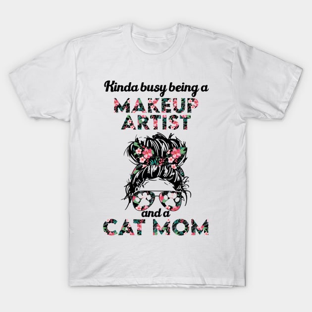 Makeup artist and cat mom gift . Perfect fitting present for mom girlfriend mother boyfriend mama gigi nana mum uncle dad father friend him or her T-Shirt by SerenityByAlex